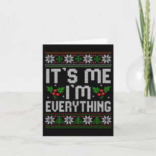 I Have Everything I Want For Christmas Its Me I'm  Card