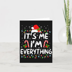 I Have Everything I Want For Christmas Its Me I'm  Card
