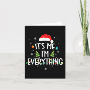 I Have Everything I Want For Christmas Its Me I'm  Card