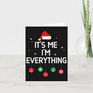 I Have Everything I Want For Christmas Its Me I'm  Card