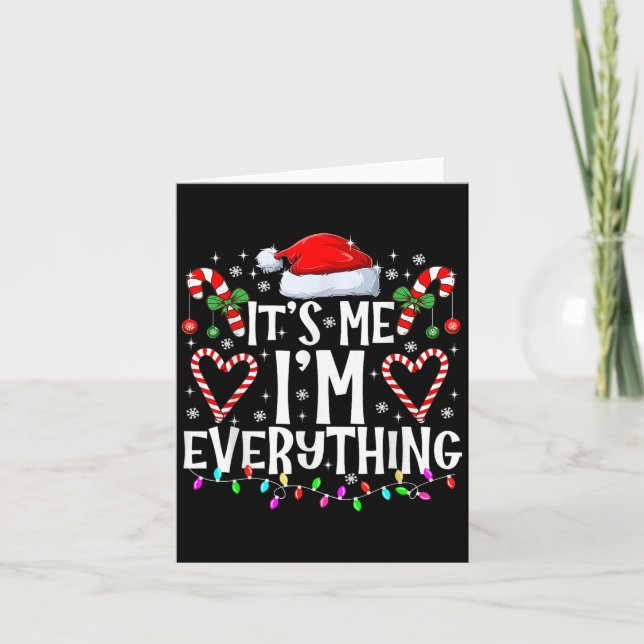 I Have Everything I Want For Christmas Its Me I'm  Card (Front)