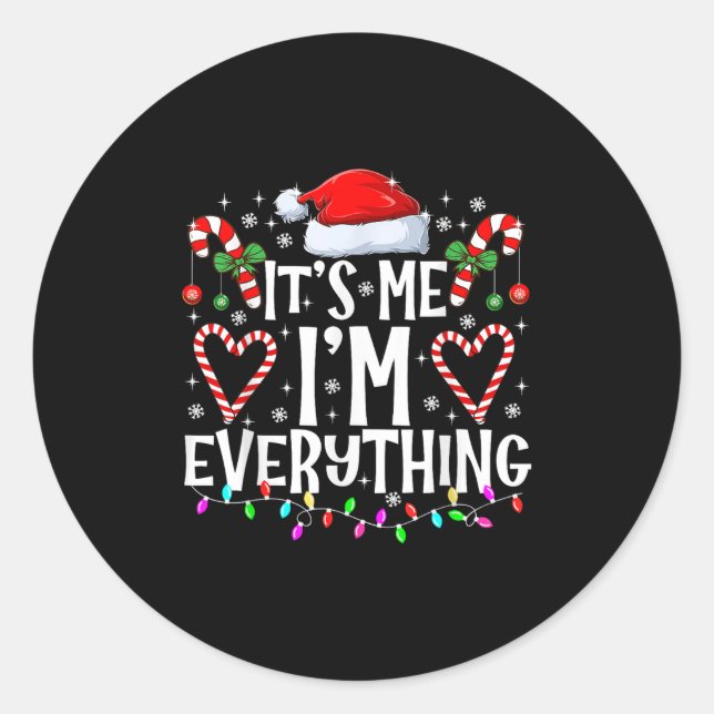 I Have Everything I Want For Christmas Its Me I'm  Classic Round Sticker (Front)