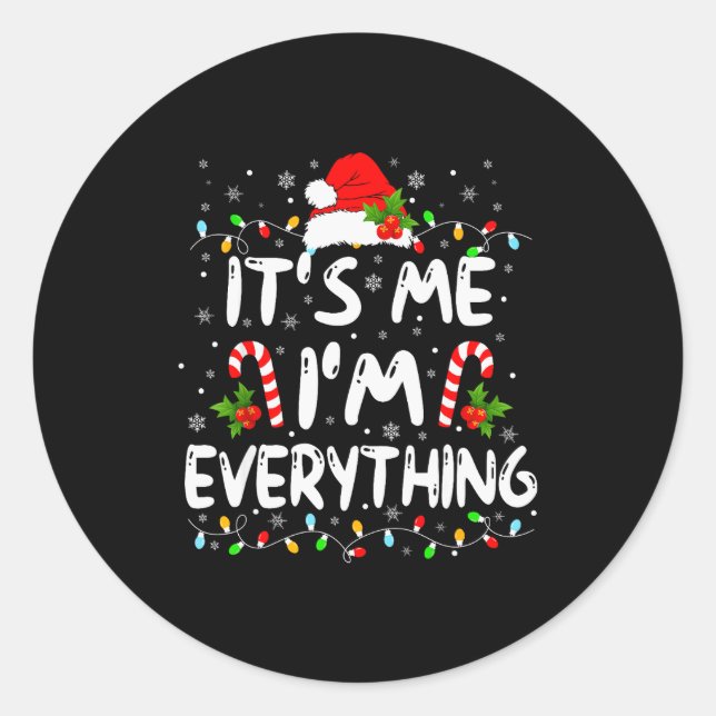 I Have Everything I Want For Christmas Its Me I'm  Classic Round Sticker (Front)