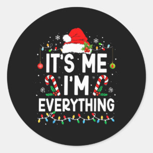 I Have Everything I Want For Christmas Its Me I'm  Classic Round Sticker