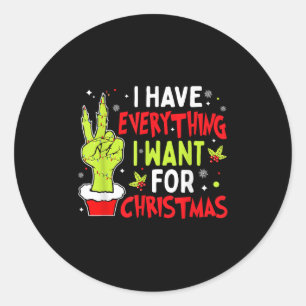 I Have Everything I Want For Christmas Its Me I'm  Classic Round Sticker