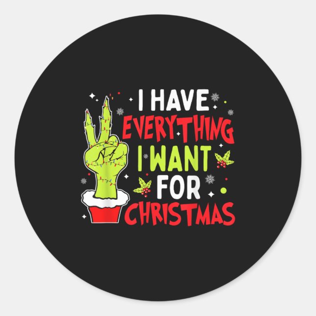 I Have Everything I Want For Christmas Its Me I'm  Classic Round Sticker (Front)