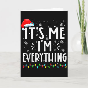 I Have Everything I Want For Christmas Its Me Im E Card