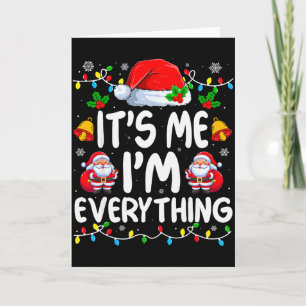 I Have Everything I Want For Christmas Its Me Im E Card