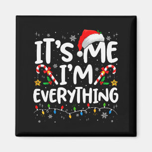I Have Everything I Want For Christmas Its Me Im E Magnet