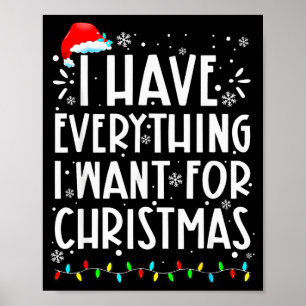 I Have Everything I Want For Christmas Its Me Im E Poster