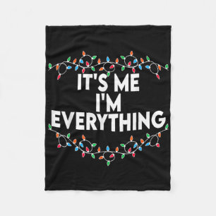 I Have Everything I Want For Christmas Its Me I'm  Fleece Blanket