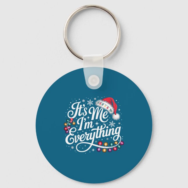 I Have Everything I Want For Christmas Its Me I'm  Key Ring (Front)