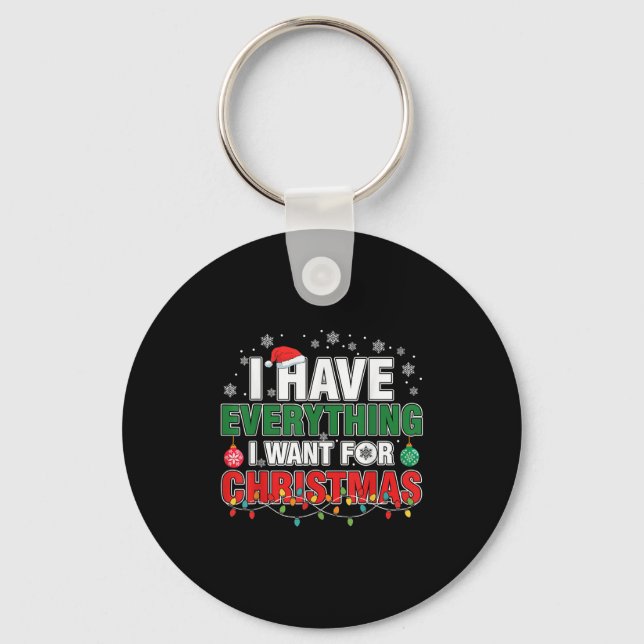 I Have Everything I Want For Christmas Its Me I'm  Key Ring (Front)