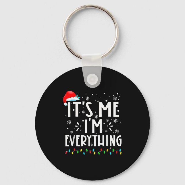 I Have Everything I Want For Christmas Its Me I'm  Key Ring (Front)