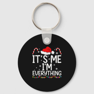 I Have Everything I Want For Christmas Its Me I'm  Key Ring