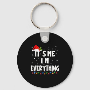 I Have Everything I Want For Christmas Its Me I'm  Key Ring