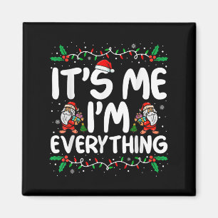 I Have Everything I Want For Christmas Its Me I'm  Magnet