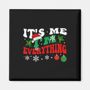 I Have Everything I Want For Christmas Its Me I'm Magnet