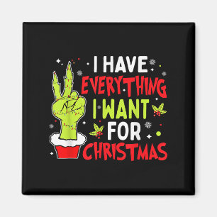 I Have Everything I Want For Christmas Its Me I'm  Magnet