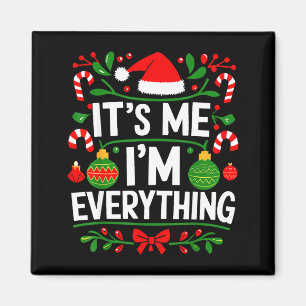 I Have Everything I Want For Christmas Its Me I'm Magnet