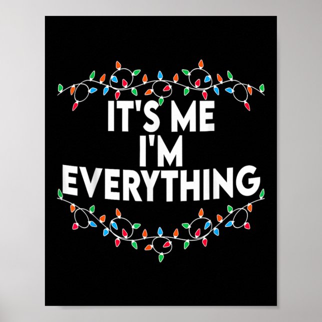 I Have Everything I Want For Christmas Its Me I'm  Poster (Front)