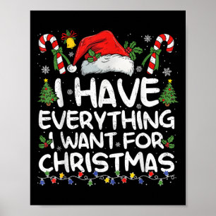 I Have Everything I Want For Christmas Its Me I'm  Poster