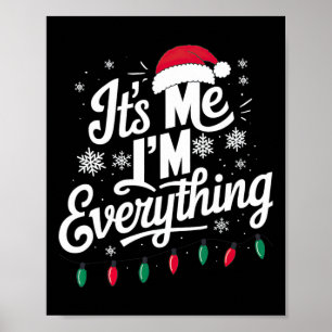 I Have Everything I Want For Christmas Its Me I'm Poster