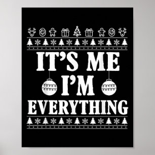 I Have Everything I Want For Christmas Its Me I'm Poster