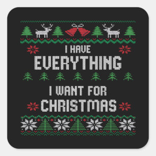 I Have Everything I Want For Christmas Its Me I'm  Square Sticker