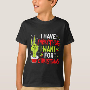 I Have Everything I Want For Christmas Its Me I'm  T-Shirt