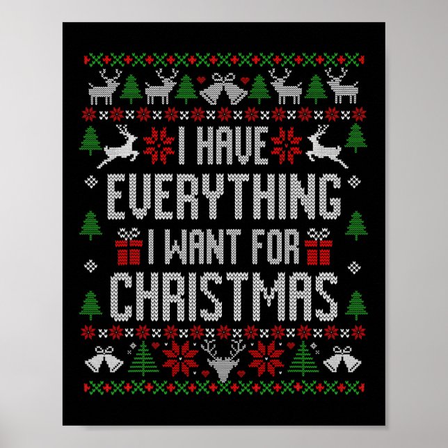I Have Everything I Want For Christmas Ugly Sweate Poster (Front)
