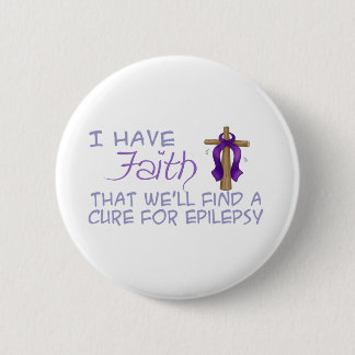 I Have FAITH We'll Find A Cure For Epilepsy 6 Cm Round Badge
