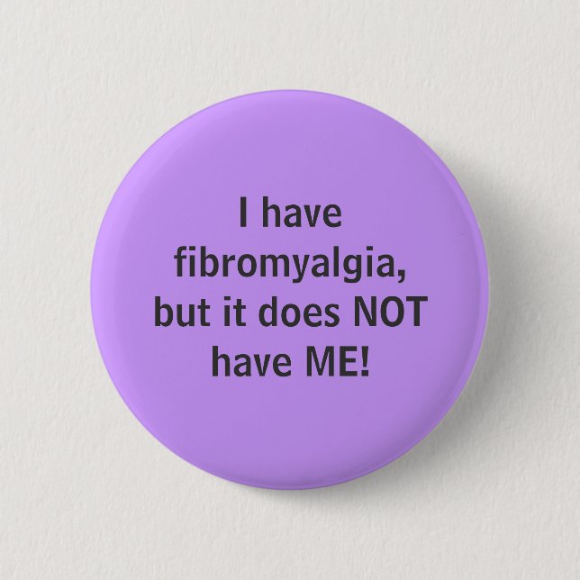 I have fibromyalgia - button (Front)