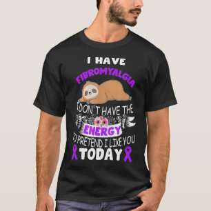 i have Fibromyalgia i dont have the energy awarene T-Shirt