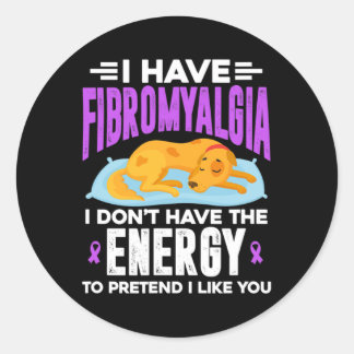I Have Fibromyalgia I Don't Have The Energy  Classic Round Sticker