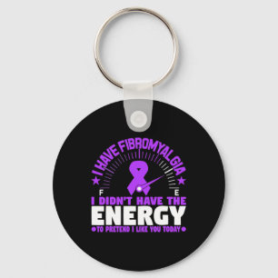 I Have Fibromyalgia I Don't Have The Energy To Pre Key Ring