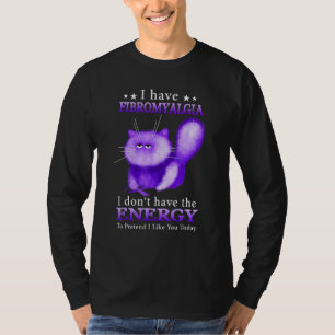I Have Fibromyalgia I Don't Have The Energy To Pre T-Shirt