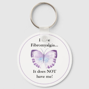 I have Fibromyalgia...  it does NOT have me! Key Ring