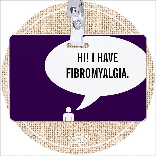 I HAVE FIBROMYALGIA speech bubble ID Badge (Creator Uploaded)