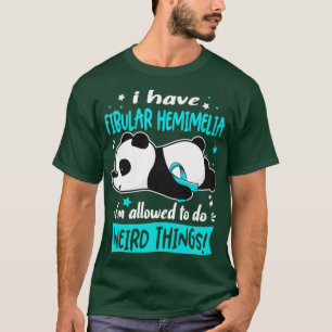 I Have Fibular Hemimelia Im Allowed To Do Weird Th T-Shirt
