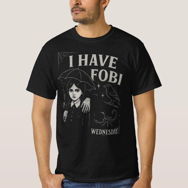 I Have FOBI Wednesday Quotes Movie  T-Shirt (Front)