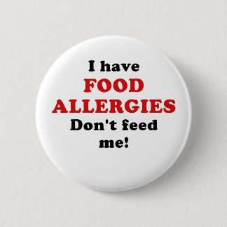 I Have Food Allergies Dont Feed Me 6 Cm Round Badge