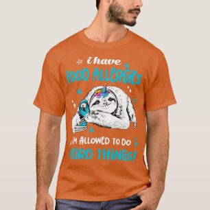 I have Food Allergies im allowed to do Weird Thing T-Shirt