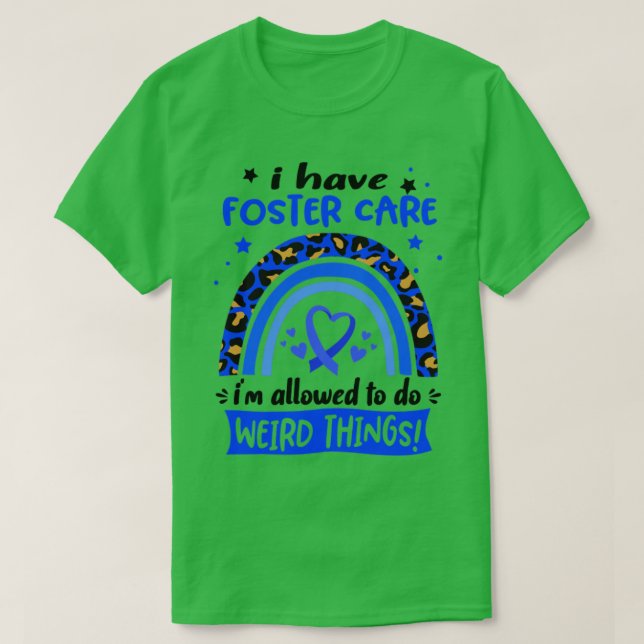 I Have Foster Care i am allowed to do Weird Things T-Shirt (Design Front)