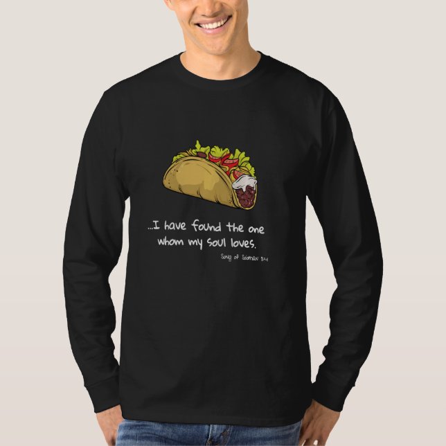 I Have Found The One Whom My Soul Loves Taco Bible T-Shirt (Front)