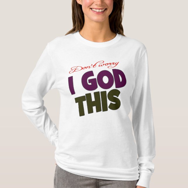 I have God and prayers T-Shirt (Front)