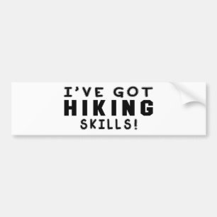 I Have Got Hiking Skills Bumper Sticker