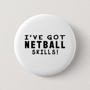 I Have Got Netball Skills 6 Cm Round Badge
