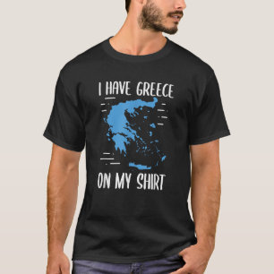 I Have Greece On My Geographer Geography Teacher T-Shirt