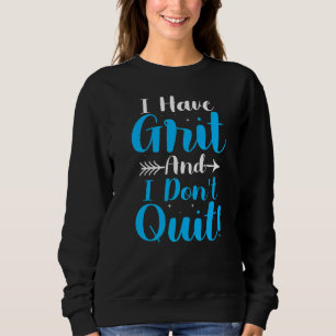 I Have Grit And I Don't Quit Growth Mindset Stude Sweatshirt